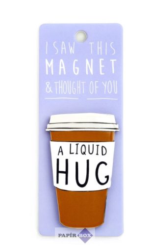 I saw this hűtőmágnes, Liquid Hug