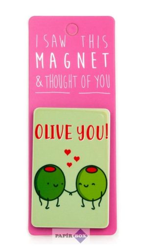 I saw this hűtőmágnes, Olive you