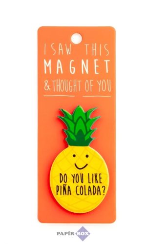 I saw this hűtőmágnes, Pina Colada
